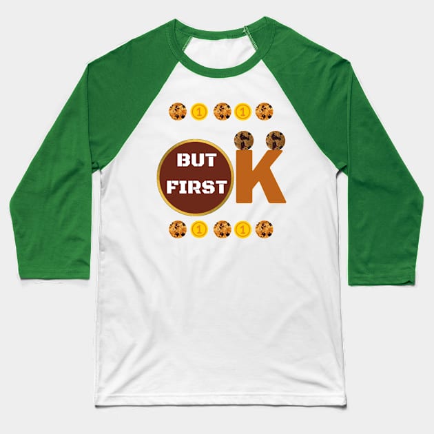 Ok But First Cookies - Sweet - love Baseball T-Shirt by ASOR14